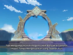 Tips Mengumpulkan Primogem Lebih Banyak Ke Genshin Impact Tanpa Menerbitkan Uang Sepeser Pun